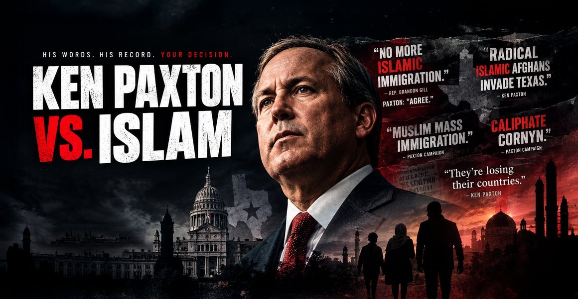 Ken Paxton vs. Islam — His words. His record. Your decision. A composite illustration showing Ken Paxton over the Texas Capitol, with quotations attributed to him and to his campaign: “Radical Islamic Afghans invade Texas,” “Muslim mass immigration,” “Caliphate Cornyn,” “They’re losing their countries,” and a card pairing Rep. Brandon Gill’s “No more Islamic immigration” with a reply attributed to Paxton.